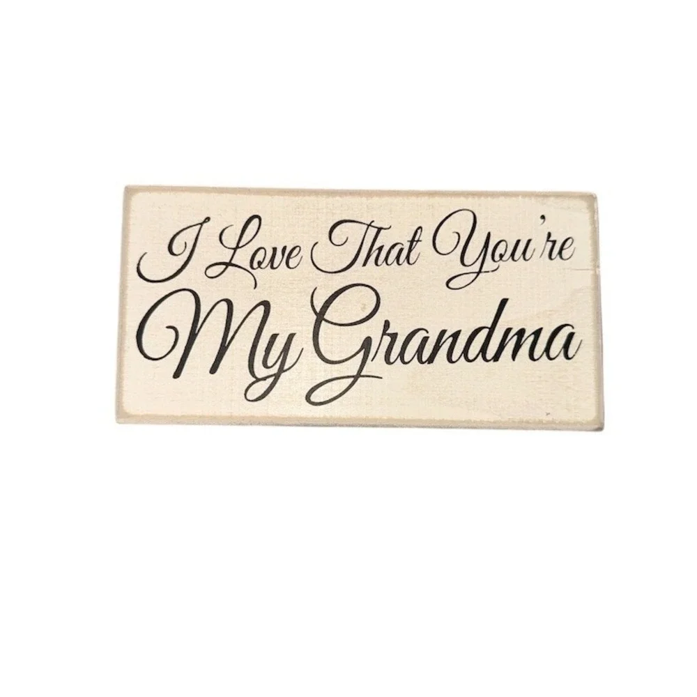 Primitives by Kathy Wooden Box Sign I Love That You're My Grandma White gift